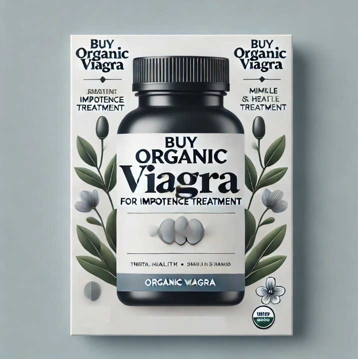 Buy Organic Viagra for Impotence Treatment - Safe and effective